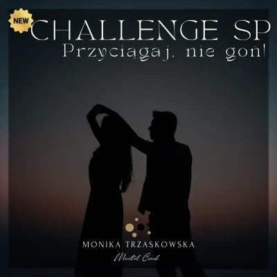 CHALLENGE SP - jak przyciągać a nie gonić?