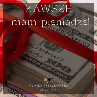 ZAWSZE mam pieniądze!