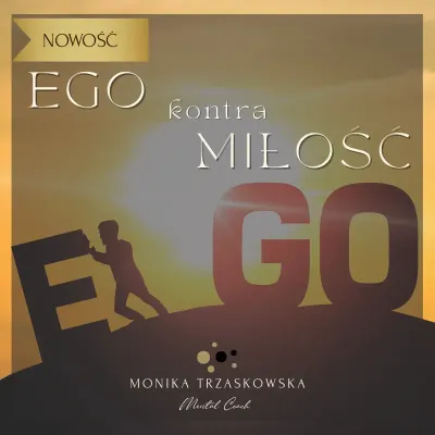 NOWOŚĆ - EGO kontra MIŁOŚĆ